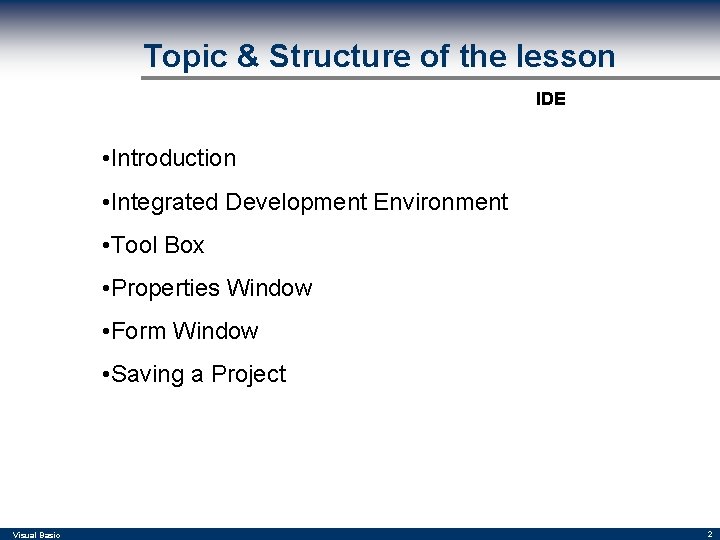 Topic & Structure of the lesson IDE • Introduction • Integrated Development Environment • Topic & Structure of the lesson IDE • Introduction • Integrated Development Environment •