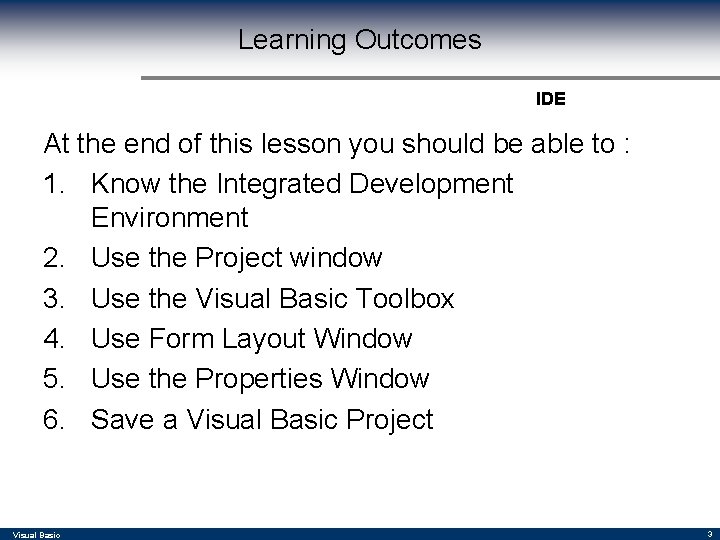 Learning Outcomes IDE At the end of this lesson you should be able to Learning Outcomes IDE At the end of this lesson you should be able to