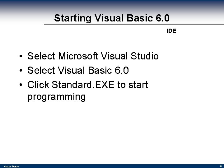 Starting Visual Basic 6. 0 IDE • Select Microsoft Visual Studio • Select Visual Starting Visual Basic 6. 0 IDE • Select Microsoft Visual Studio • Select Visual