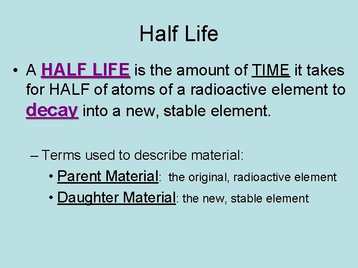 Half Life • A HALF LIFE is the amount of TIME it takes for