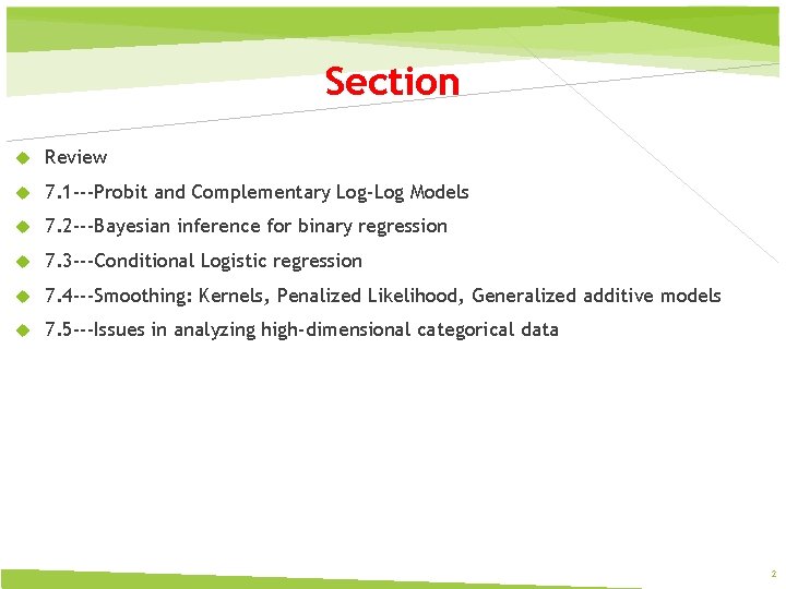 Section Review 7. 1 ---Probit and Complementary Log-Log Models 7. 2 ---Bayesian inference for