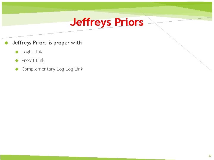 Jeffreys Priors is proper with Logit Link Probit Link Complementary Log-Log Link 27 