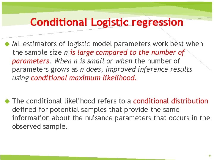 Conditional Logistic regression ML estimators of logistic model parameters work best when the sample