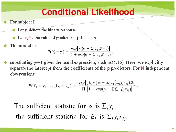 Conditional Likelihood For subject I Let yi denote the binary response Let xij be