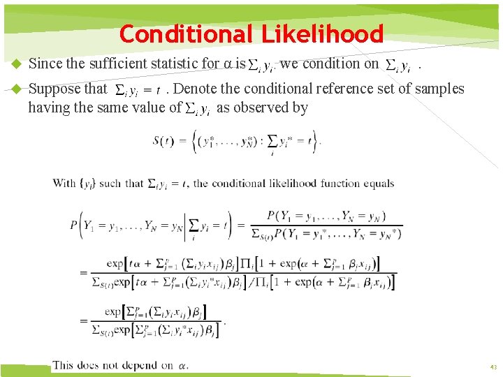 Conditional Likelihood Since the sufficient statistic for α is , we condition on .