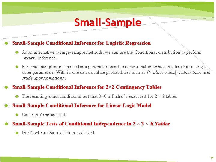 Small-Sample Conditional Inference for Logistic Regression As an alternative to large-sample methods, we can