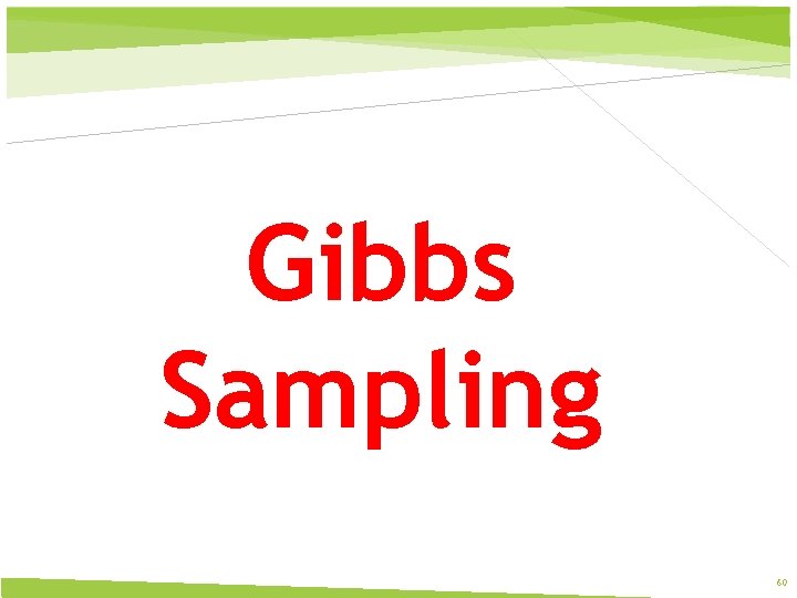 Gibbs Sampling 60 