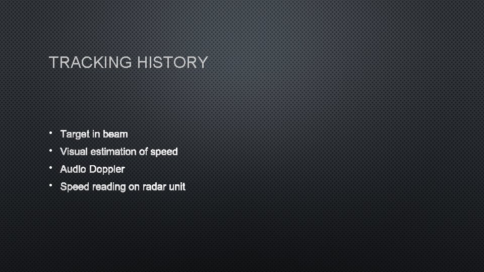 TRACKING HISTORY • TARGET IN BEAM • VISUAL ESTIMATION OF SPEED • AUDIO DOPPLER
