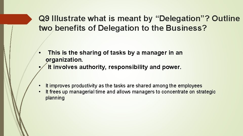Q 9 Illustrate what is meant by “Delegation”? Outline two benefits of Delegation to