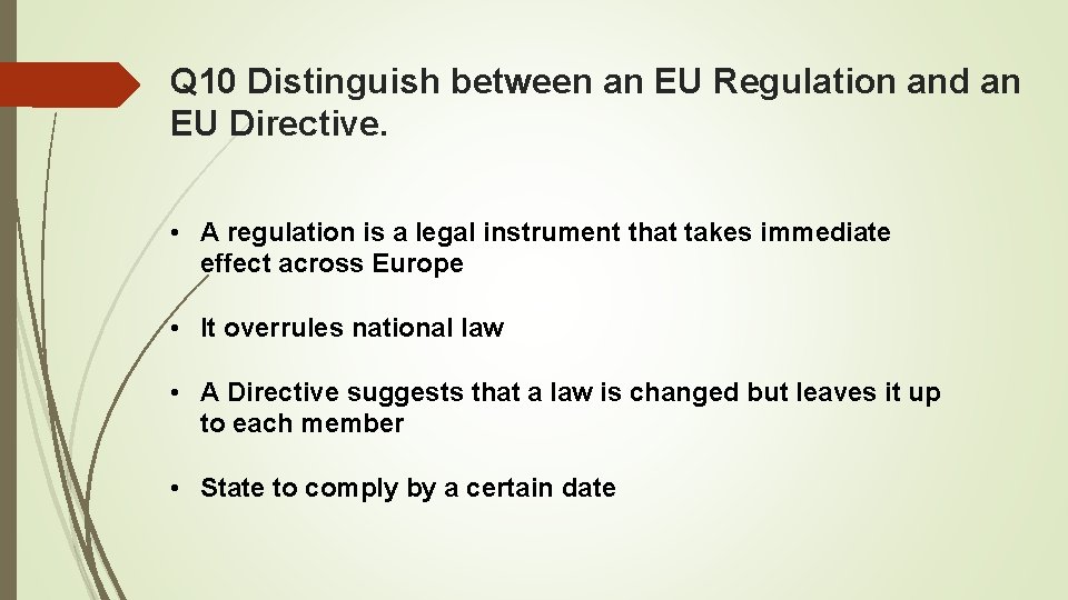 Q 10 Distinguish between an EU Regulation and an EU Directive. • A regulation