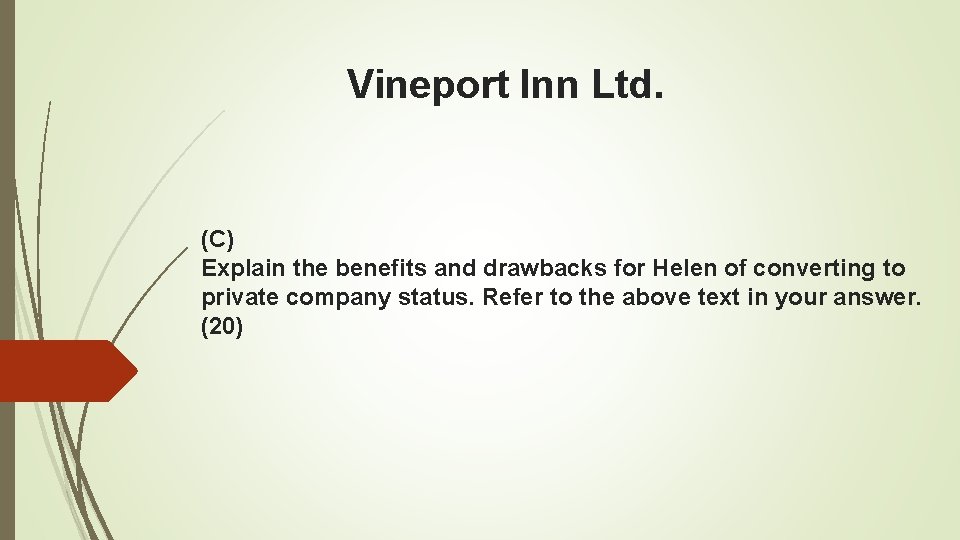 Vineport Inn Ltd. (C) Explain the benefits and drawbacks for Helen of converting to