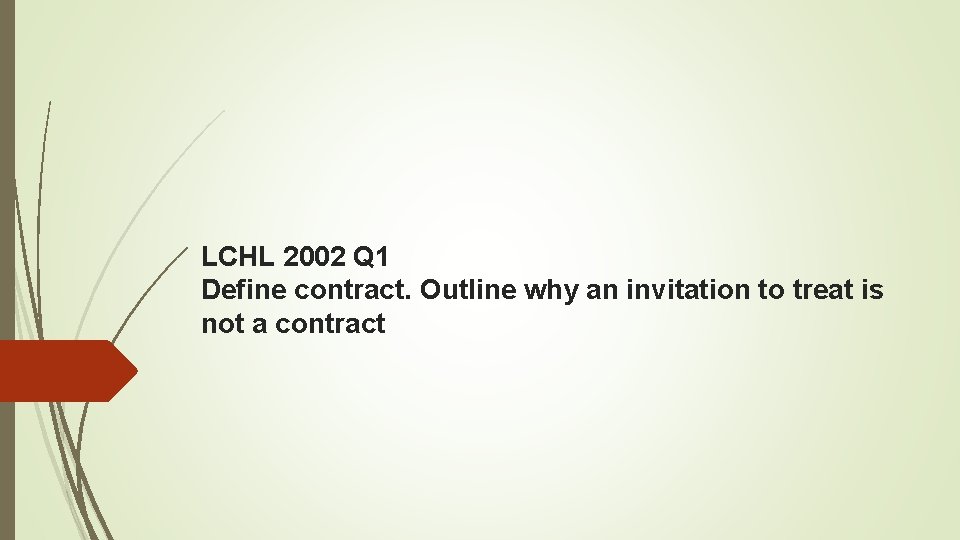 LCHL 2002 Q 1 Define contract. Outline why an invitation to treat is not