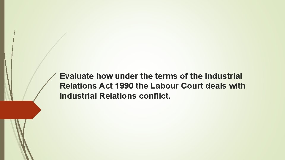 Evaluate how under the terms of the Industrial Relations Act 1990 the Labour Court