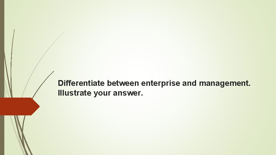 Differentiate between enterprise and management. Illustrate your answer. 