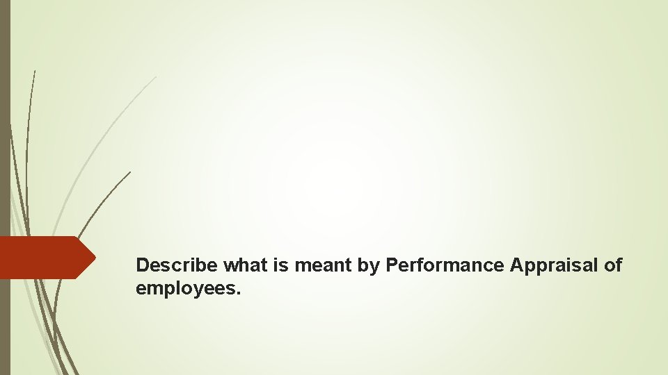 Describe what is meant by Performance Appraisal of employees. 