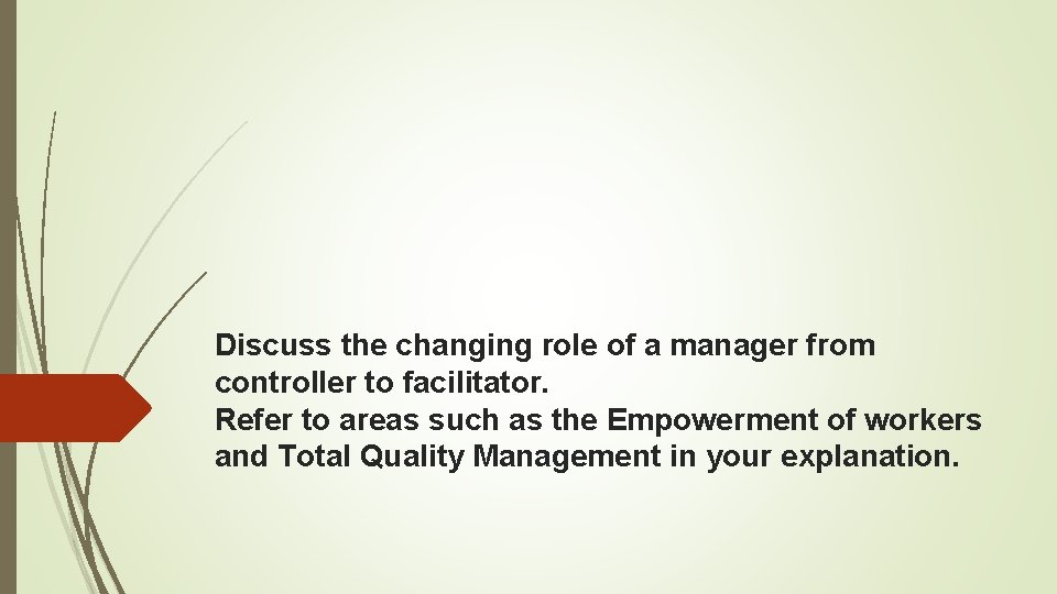 Discuss the changing role of a manager from controller to facilitator. Refer to areas