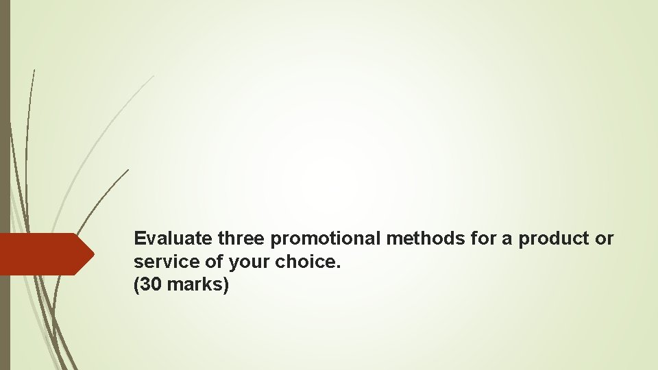 Evaluate three promotional methods for a product or service of your choice. (30 marks)