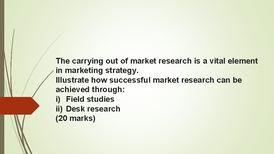 The carrying out of market research is a vital element in marketing strategy. Illustrate