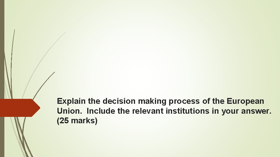 Explain the decision making process of the European Union. Include the relevant institutions in