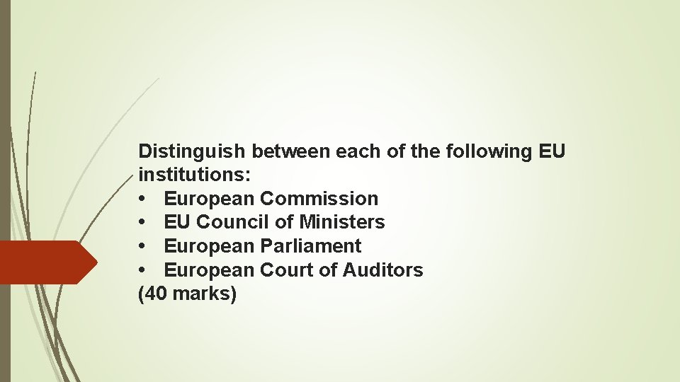 Distinguish between each of the following EU institutions: • European Commission • EU Council