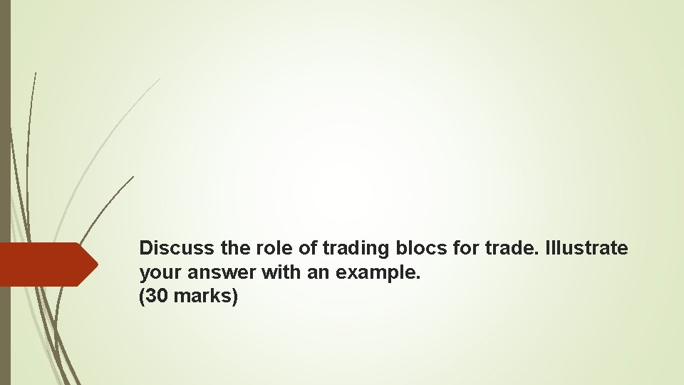 Discuss the role of trading blocs for trade. Illustrate your answer with an example.