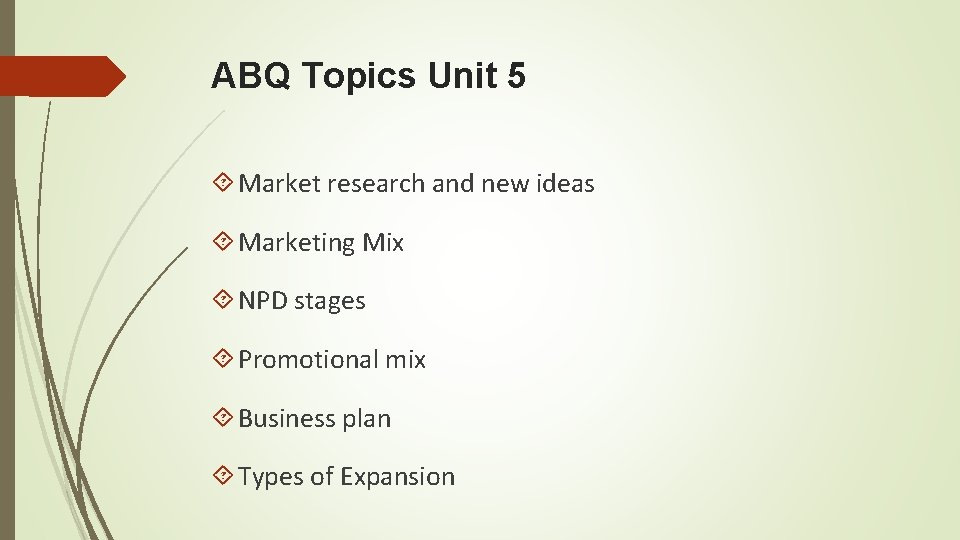 ABQ Topics Unit 5 Market research and new ideas Marketing Mix NPD stages Promotional