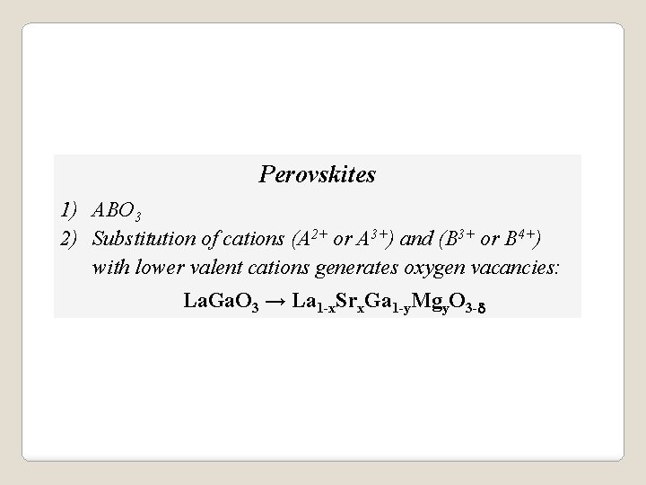 Perovskites 1) ABO 3 2) Substitution of cations (A 2+ or A 3+) and