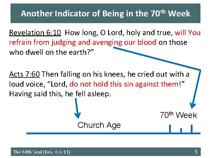 Another Indicator of Being in the 70 th Week Revelation 6: 10 How long,