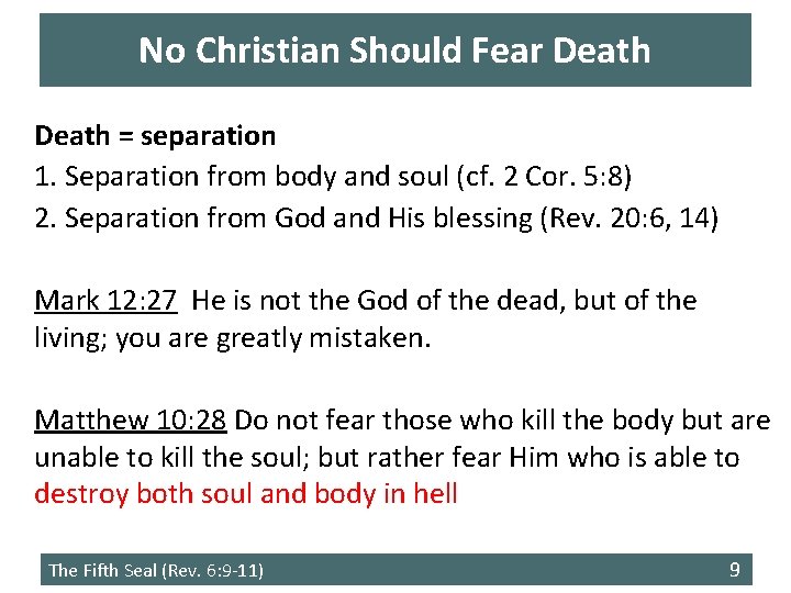 No Christian Should Fear Death = separation 1. Separation from body and soul (cf.