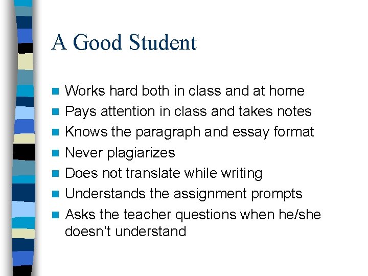 A Good Student n n n n Works hard both in class and at