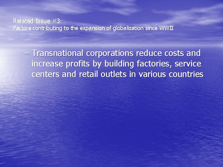 Related Issue #3: Factors contributing to the expansion of globalization since WWII – Transnational