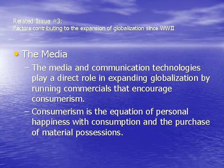 Related Issue #3: Factors contributing to the expansion of globalization since WWII • The