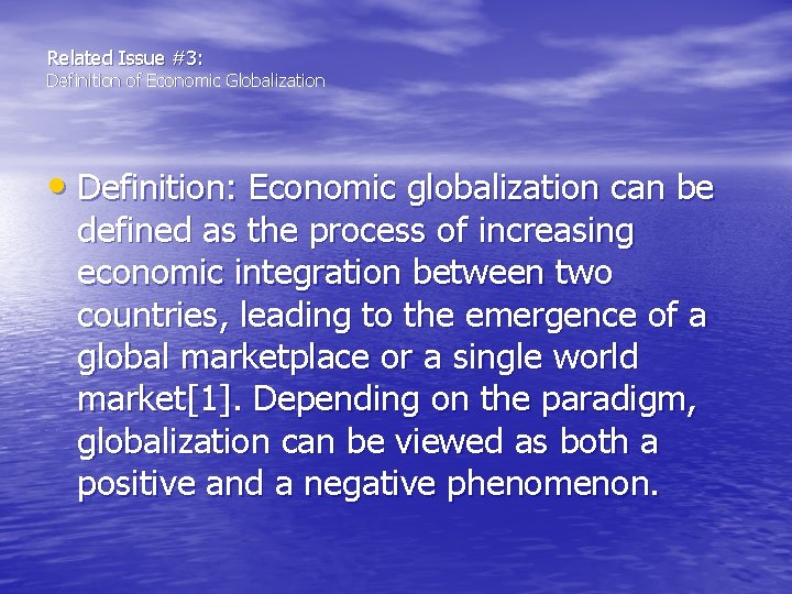 Related Issue #3: Definition of Economic Globalization • Definition: Economic globalization can be defined