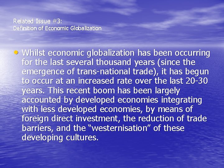 Related Issue #3: Definition of Economic Globalization • Whilst economic globalization has been occurring