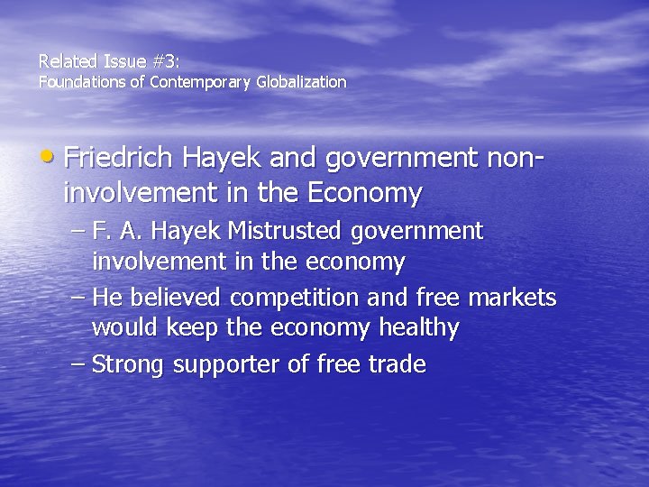 Related Issue #3: Foundations of Contemporary Globalization • Friedrich Hayek and government noninvolvement in