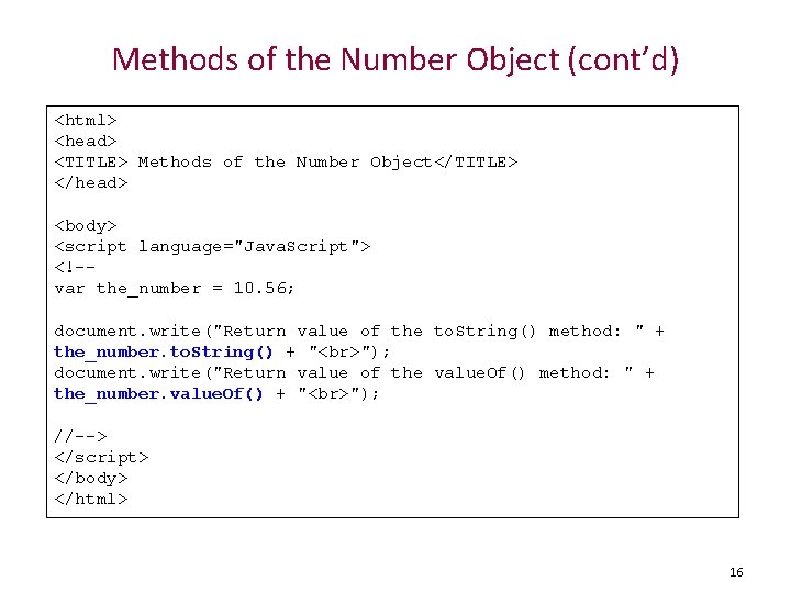 Methods of the Number Object (cont’d) <html> <head> <TITLE> Methods of the Number Object</TITLE>