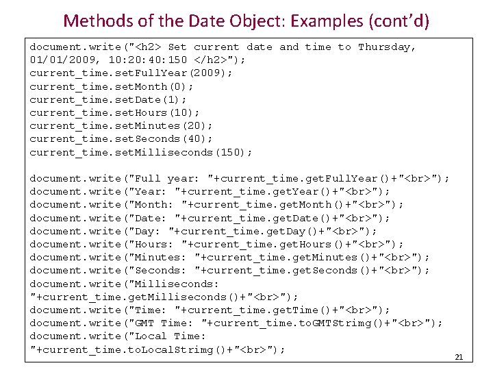 Methods of the Date Object: Examples (cont’d) document. write("<h 2> Set current date and