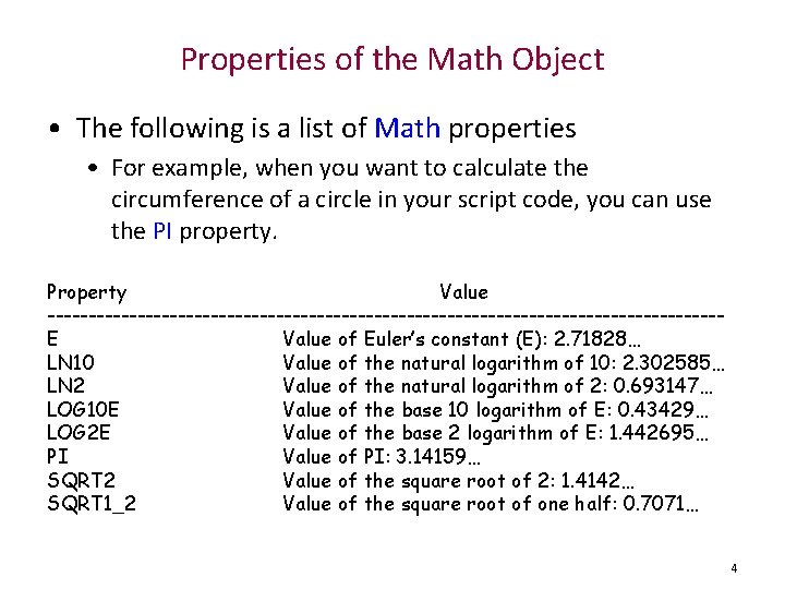 Properties of the Math Object • The following is a list of Math properties