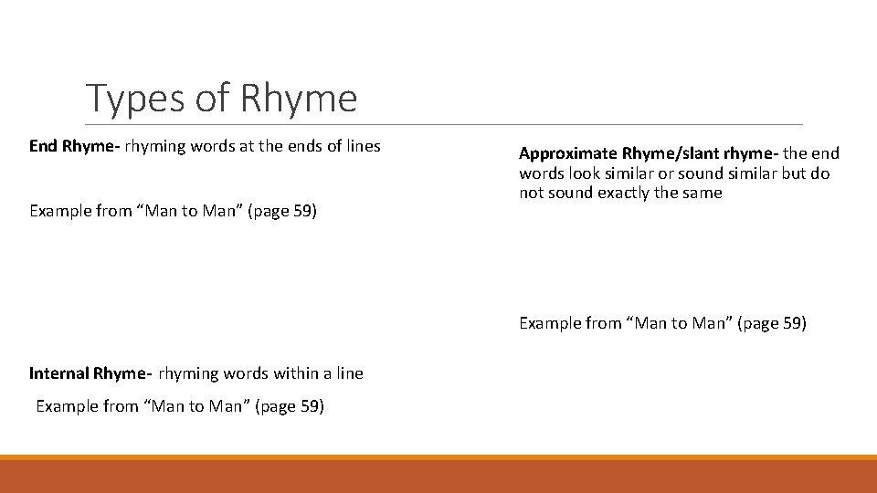 Types of Rhyme End Rhyme- rhyming words at the ends of lines Example from