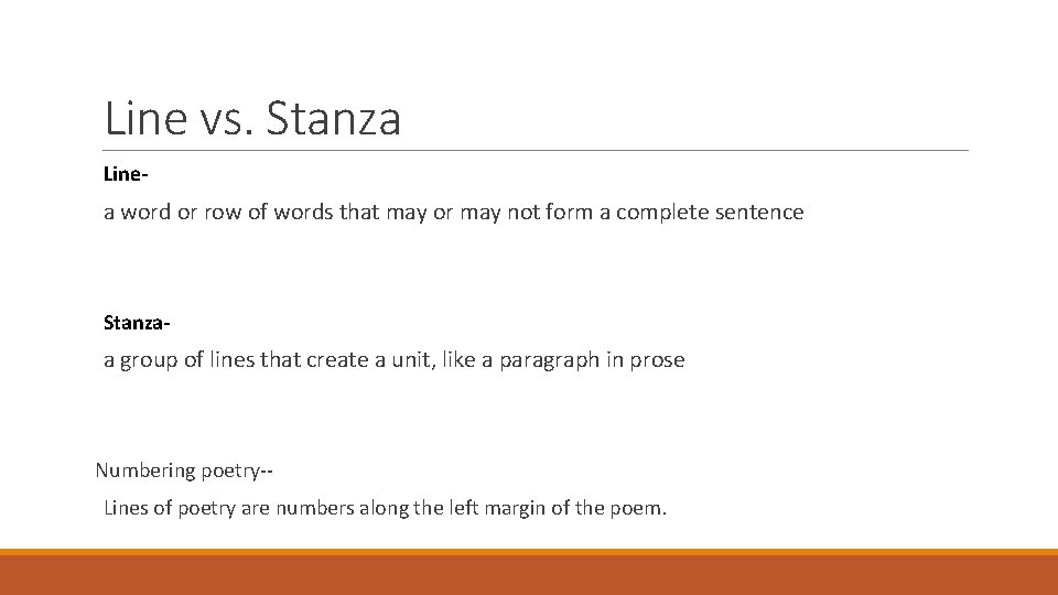 Line vs. Stanza Line- a word or row of words that may or may