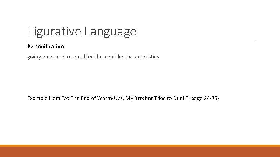 Figurative Language Personificationgiving an animal or an object human-like characteristics Example from “At The