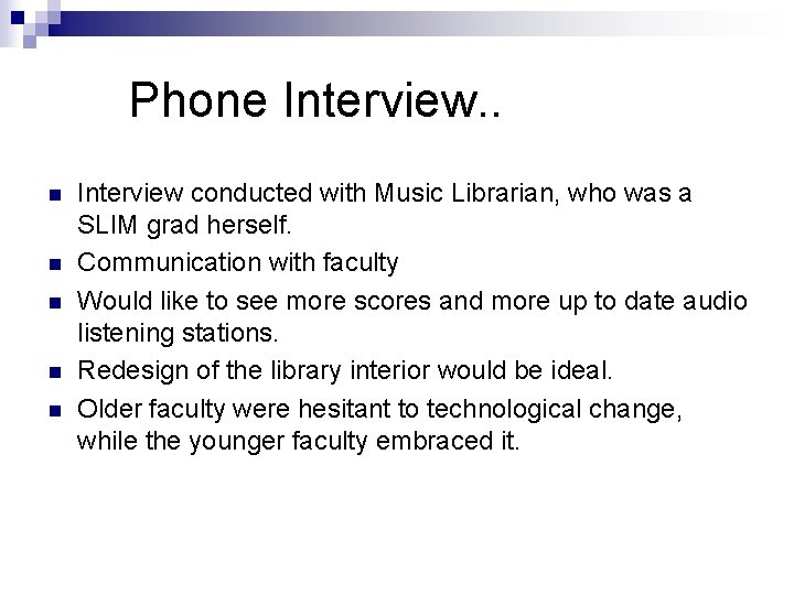 Phone Interview. . n n n Interview conducted with Music Librarian, who was a