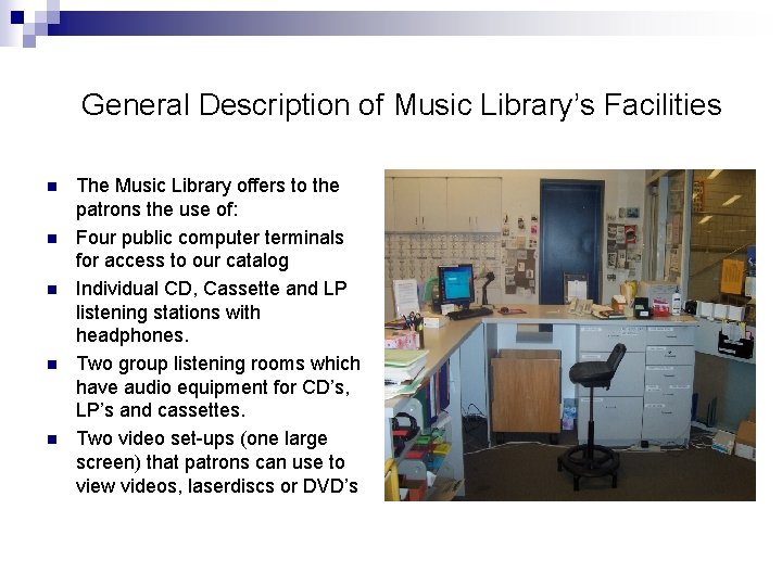 General Description of Music Library’s Facilities n n n The Music Library offers to