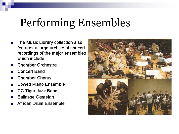 Performing Ensembles n n n n The Music Library collection also features a large