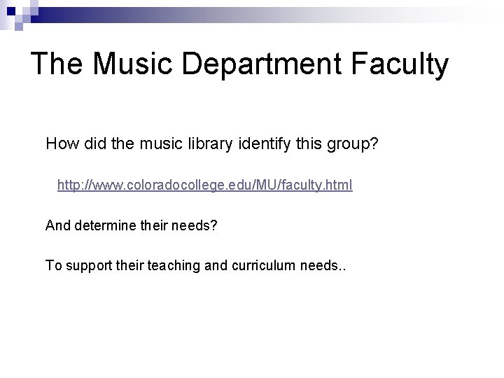 The Music Department Faculty How did the music library identify this group? http: //www.