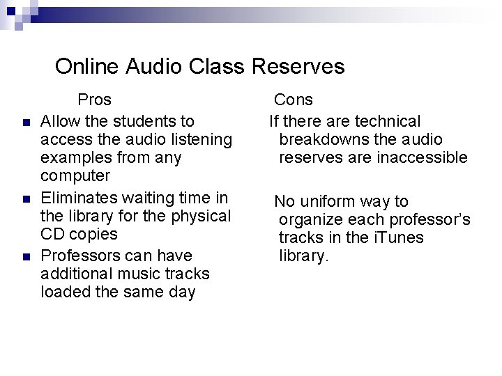 Online Audio Class Reserves n n n Pros Allow the students to access the