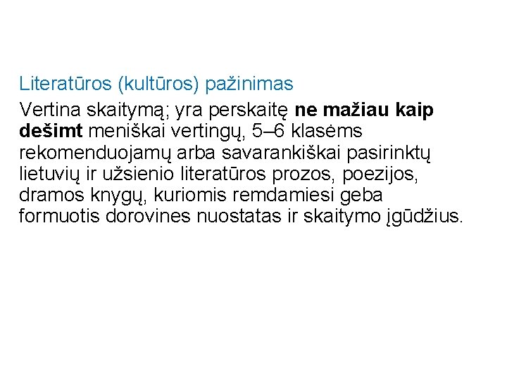 Literatūros (kultūros) pažinimas Vertina skaitymą; yra perskaitę ne mažiau kaip dešimt meniškai vertingų, 5–