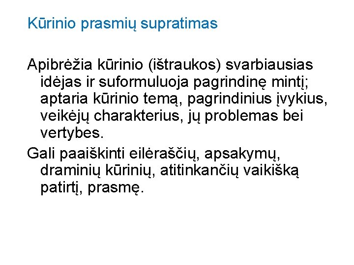 Kūrinio prasmių supratimas Apibrėžia kūrinio (ištraukos) svarbiausias idėjas ir suformuluoja pagrindinę mintį; aptaria kūrinio