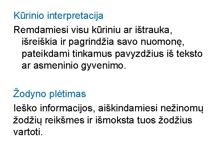 Kūrinio interpretacija Remdamiesi visu kūriniu ar ištrauka, išreiškia ir pagrindžia savo nuomonę, pateikdami tinkamus