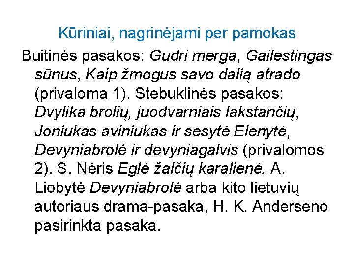 Kūriniai, nagrinėjami per pamokas Buitinės pasakos: Gudri merga, Gailestingas sūnus, Kaip žmogus savo dalią